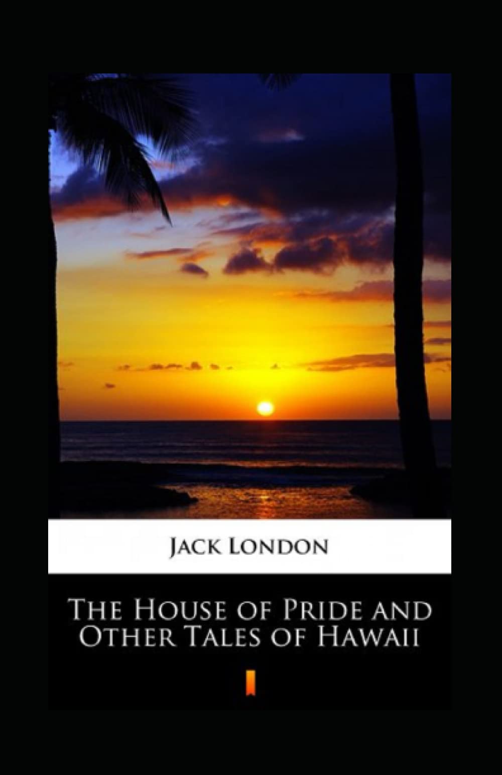 The House of Pride and Other Tales of Hawaii Annotated