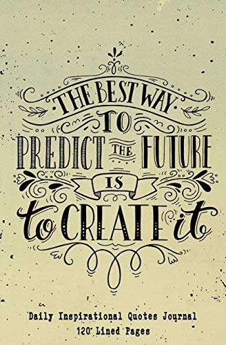 Daily Inspirational Quotes Journal: Lined / Ruled Writing Journal With Inspiring Quotes Inside the Book to Motivate You Every Day With Your Journaling [5.25 x 8 Inches - Portable]