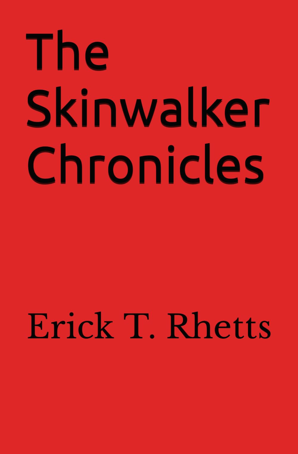 The Skinwalker Chronicles: The Complete Set of Skinwalker Narratives by Erick T. Rhetts (Lost on Skinwalker Ranch)