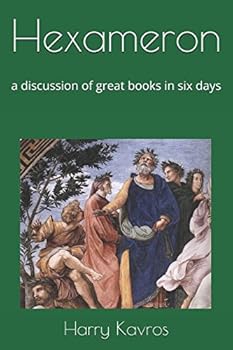 Hexameron: a discussion of great books in six days