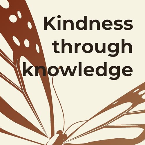 Kindness through knowledge Podcast Por Alex arte de portada