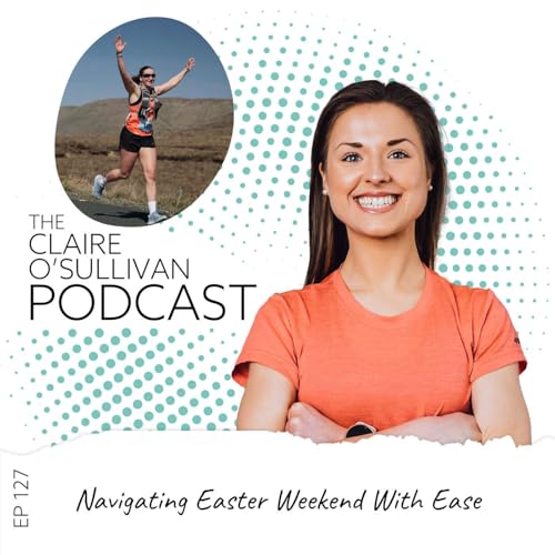 #127: Navigating Easter Weekend With Ease