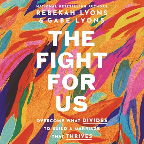 The Fight for Us by Rebekah Lyons, Gabe Lyons episode artwork