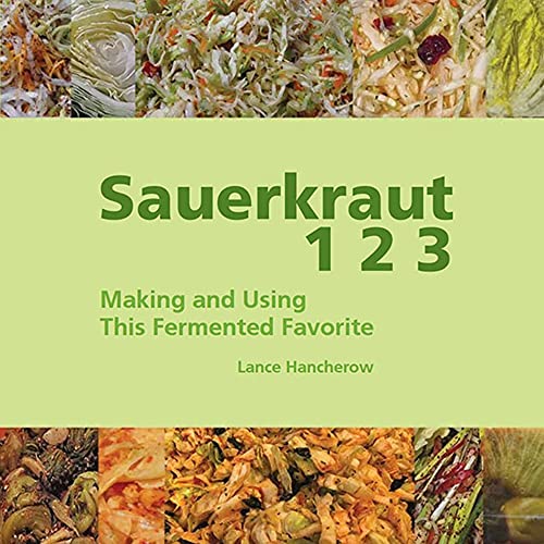 Sauerkraut 1 2 3 Making and Using This Fermented Favorite
