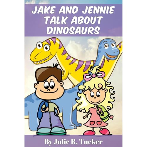 Jake and Jennie Talk about Dinosaurs by Julie R. Tucker episode artwork