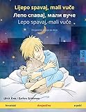  Lijepo spavaj, mali vuče - Лепо спавај, мали вуче (hrvatski - srpski): Dvojezična knjiga za decu