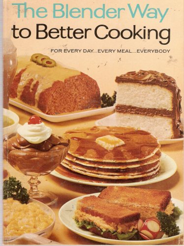 The Blender Way to Better Cooking: For Every Da... B002BO7W2W Book Cover