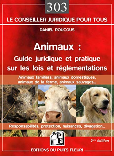 Télécharger Animaux : guide juridique et pratique sur les lois et réglementations: Animaux familiers, domestiqu Livre PDF Gratuit