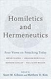 Homiletics and Hermeneutics: Four Views on Preaching Today