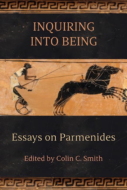 Inquiring into Being: Essays on Parmenides (SUNY series in Ancient Greek Philosophy)      Kindle Edition
