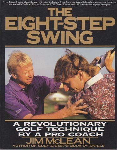 The Eight-Step Swing: A Revolutionary Golf Technique by a Pro Coach