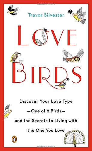 Lovebirds: Discover Your Love Type--One of 8 Birds--and the Secrets to Living with the One You Love