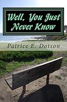 Well, You Just Never Know 1517460514 Book Cover
