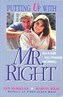 Putting up with Mr. Right: How to build love, friendship, and intimacy 0828009678 Book Cover