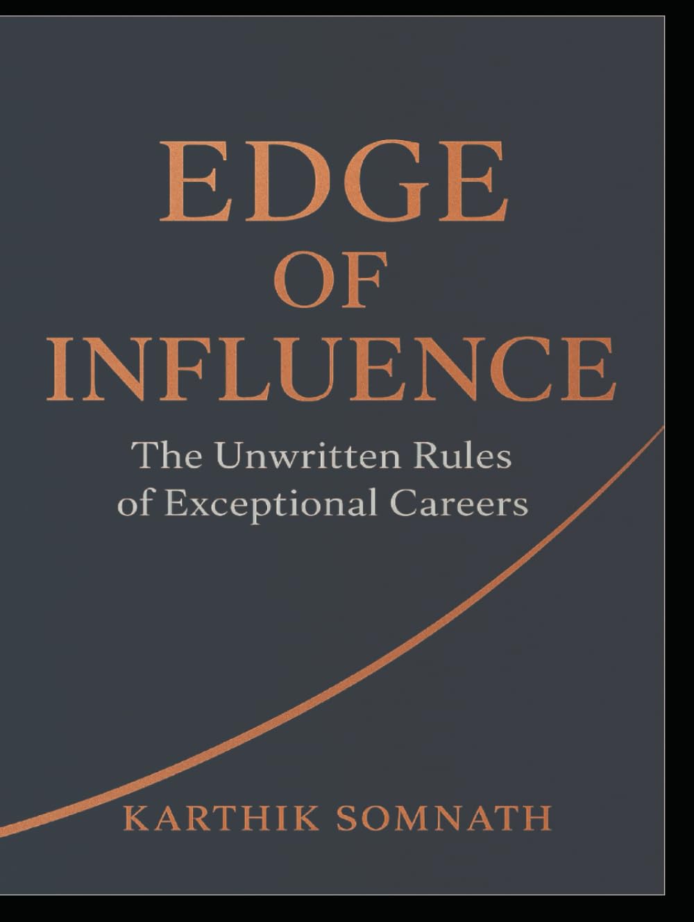 Edge of Influence — The Unwritten Rules of Exceptional Careers: A Playbook for Influence, Visibility, and Rapid Career Growth