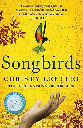 Songbirds: The powerful, evocative Sunday Times bestseller from the author of The Beekeeper of Aleppo