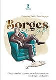 Borges in situ: Cinco charlas, encuentros y desencuentros con Jorge Luis Borges (Temas Actuales)
