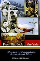 From Baddeck to the Yalu: Stories of Canada's Airmen at War 1895896304 Book Cover