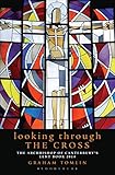 Looking Through the Cross: The Archbishop of Canterbury's Lent Book 2014