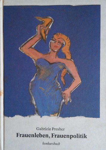 Frauenleben, Frauenpolitik: Rückschläge & Utopien : Gespräche mit Elfriede Jelinek, Eva Poluda-Korte, Johanna Stumpf, Branka Wehowski, Regine Hildebrandt, Petra Kelly