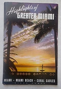 Highlights of greater Miami: Miami, Miami Beach, Coral Gables;: An authentic guide to the world's vacation center