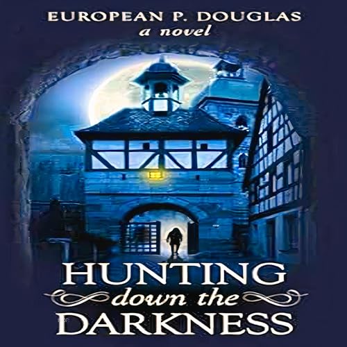 Hunting Down the Darkness by European P. Douglas Hunting Down the Darkness by European P. Douglas