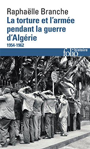 La torture et l'armée pendant la guerre d'Algérie: 1954-1962