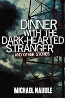 Dinner with the Dark-Hearted Stranger and Other Stories 145634692X Book Cover