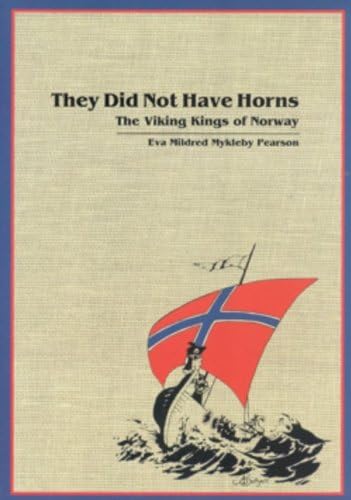 They Did Not Have Horns: The Viking Kings of Norway