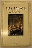Dashwood: The Man and the Myth : The Life and Times of the Hell Fire Club's Founder