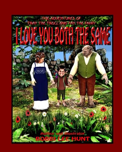 I Love You Both the Same: The Adventures of Tray the Troll and Fay the Fairy