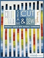 Color Strata: Seam, Cut, and Sew Abstract Quilts with Minimal Guidelines 1633153193 Book Cover