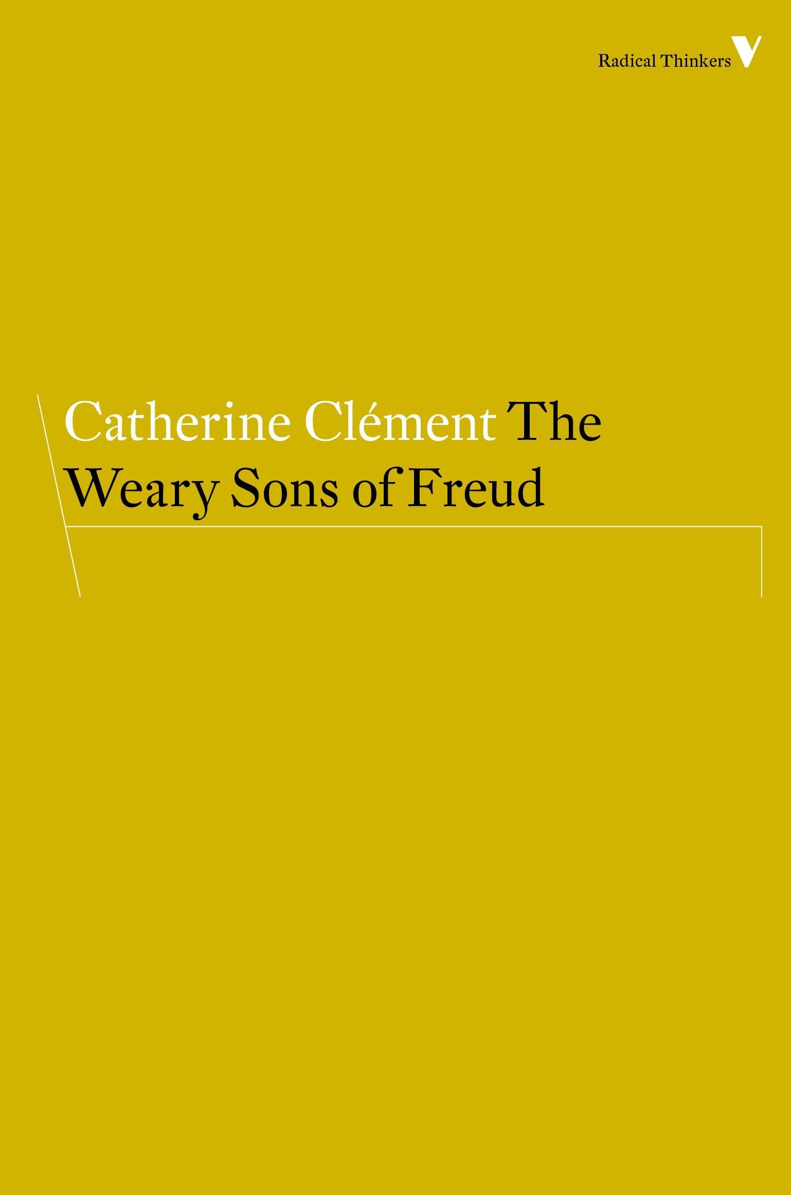The Weary Sons of Freud (Radical Thinkers) by Catherine Clement New Book