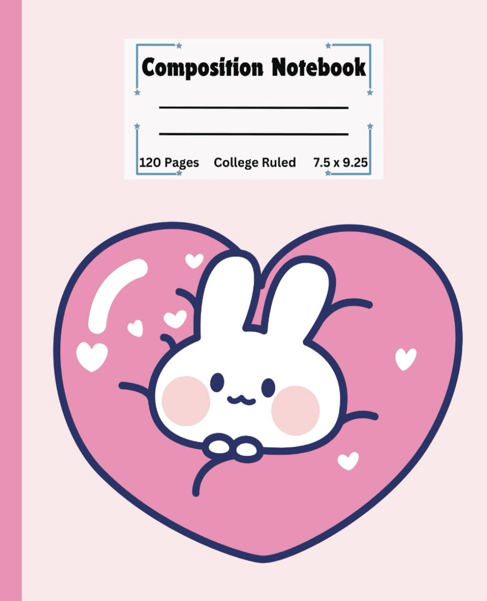 Chubby Bunny Love Composition Notebook: Bunny Heart School Notebook for Spring | Perfect Gift for Kids, Girls, Students and Teachers - Ideal for ... Lined Pages, College Wide-Ruled, 7.5" x 9.25"