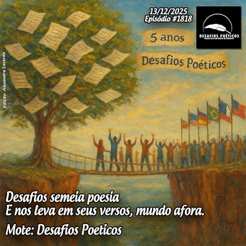 Desafios semeia poesia, e nos leva em seus versos, mundo afora. Mote: Desafios Po&eacute;ticos. #1818 Podcast Por  capa
