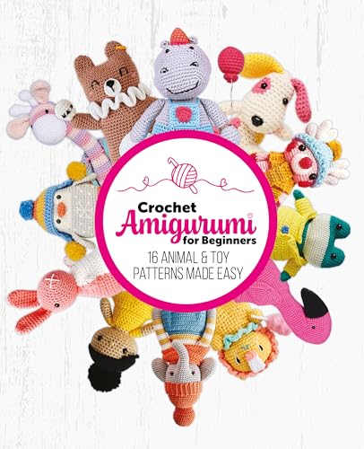 Crochet Amigurumi for Beginners: 16 Animal  Toy Patterns Made Easy : Cute and easy patterns perfect for beginners  seasoned crocheters (English Edition)