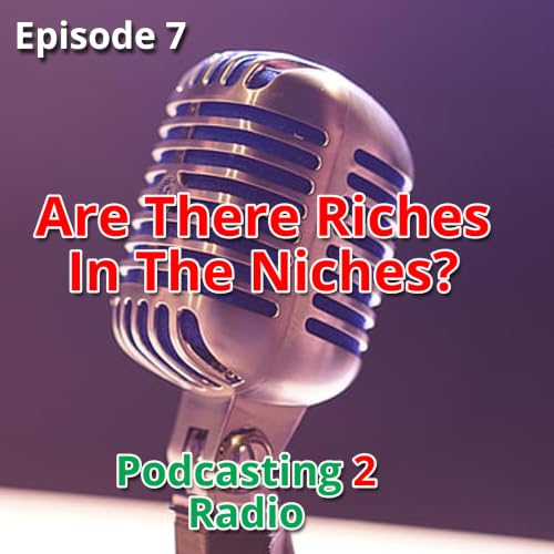 Are There Riches In The Niches? Revisiting the Podcast Niche.