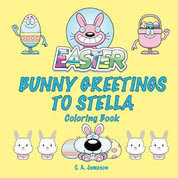 Paperback Easter Bunny Greetings to Stella Coloring Book (STELLA BOOKS - Personalized for Stella, the Star of Every Book!) Book