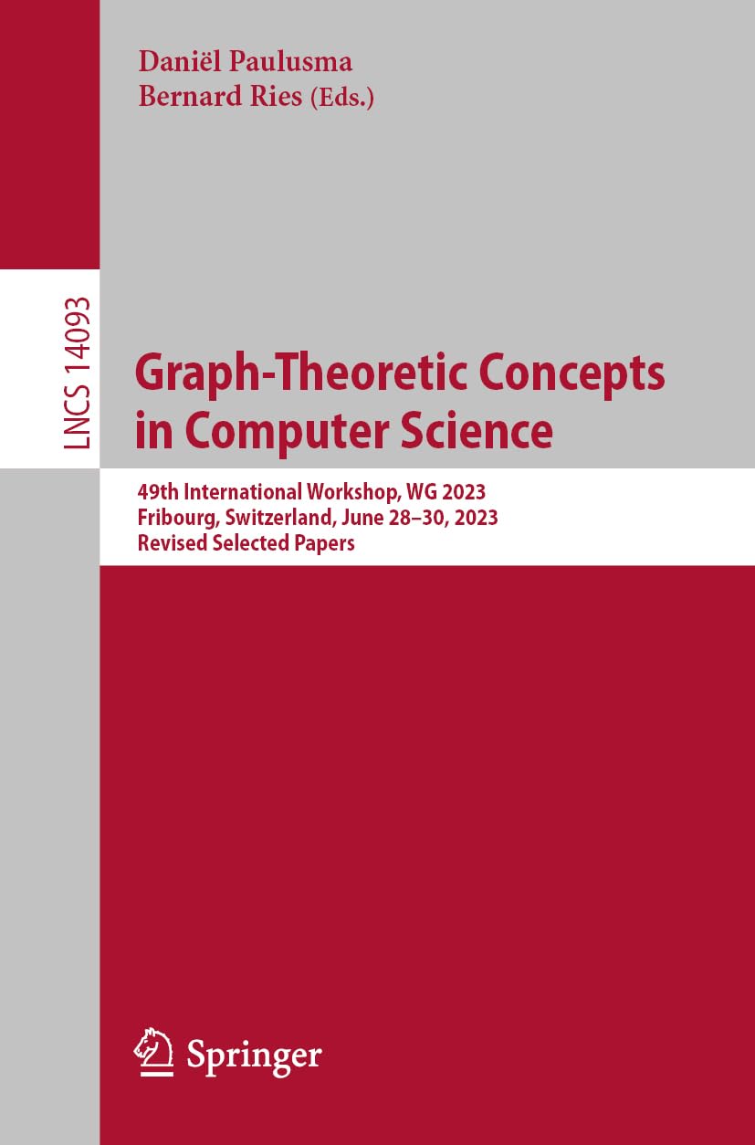 Graph-Theoretic Concepts in Computer Science: 49th International Workshop, Wg 2023, Fribourg, Sw