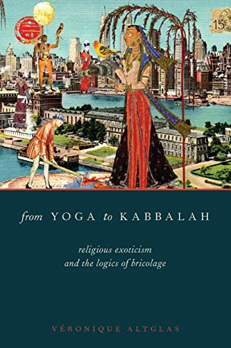  From Yoga to Kabbalah: Religious Exoticism And The Logics Of Bricolage Livre PDF Gratuit