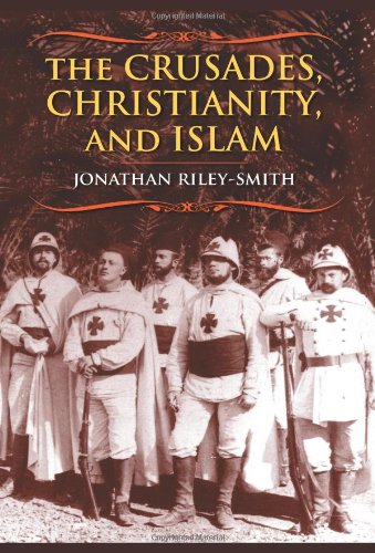 The Crusades, Christianity, and Islam (Bampton Lectures in America) The Crusades, Christianity, and Islam (Bampton Lectures in America)