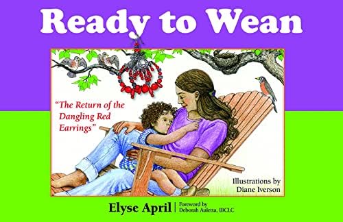 Ready to Wean: The Return of the Dangling Red Earrings (Family and World Health / We Like to)