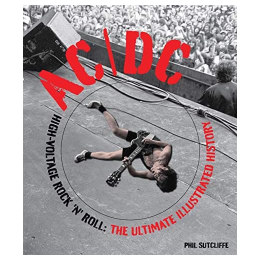 AC/DC: High-Voltage Rock 'n' Roll: The Ultimate Illustrated History