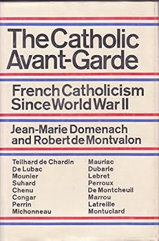 Hardcover THE CATHOLIC AVANT-GARDE: French Catholicism Since World War II. Book
