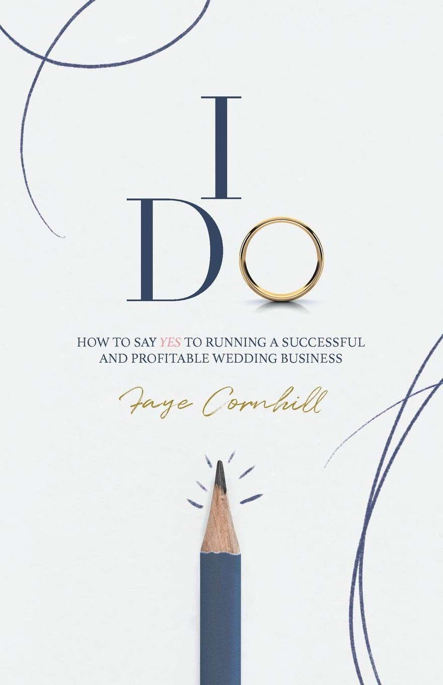 I Do: How to say YES to running a successful and profitable wedding business, Co