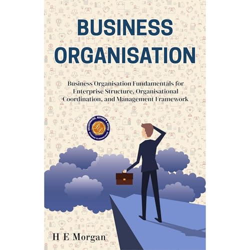 Business Organisation (Illustrated, Refined & Edited) Audiobook By H. E. Morgan cover art