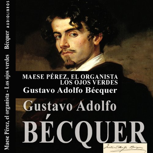 Maese Pérez, el organista y Los ojos verdes ['Maese Pérez, the Organist' and 'The Green Eyes']