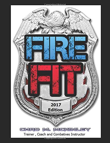 FIRE fit: The Ultimate Fire Fighter Workout and Nutrition Program