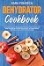 Dehydrator Cookbook: The Ultimate Guide for Beginners to Drying Food at Home, With More than 100 Healthy and Easy Recipes, Including Making Vegetables, Meats, Fruits and Much More