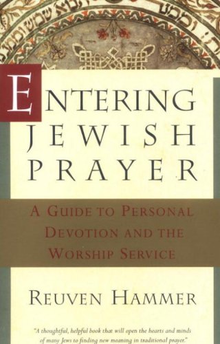 Entering Jewish Prayer: A Guide to Personal Devotion and the Worship Service